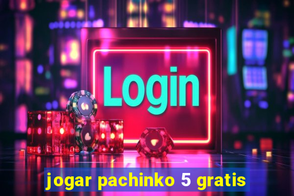 jogar pachinko 5 gratis